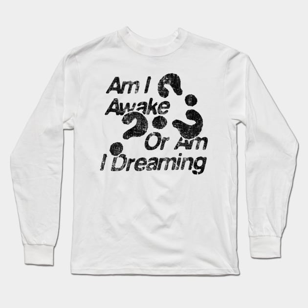 am i awake or i dreaming Long Sleeve T-Shirt by deniadrian